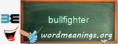 WordMeaning blackboard for bullfighter